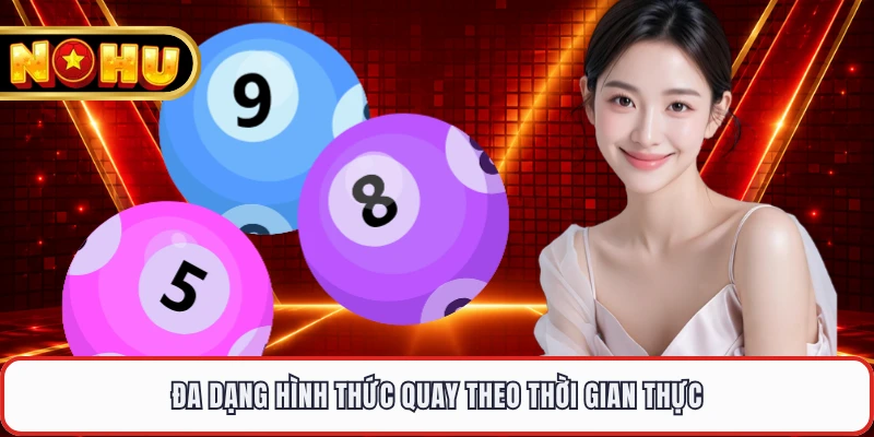 Đa dạng hình thức quay theo thời gian thực